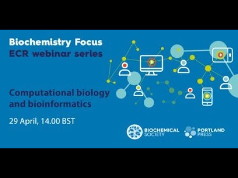 Biochemistry Focus ECR webinar series – Computational biology and bioinformatics