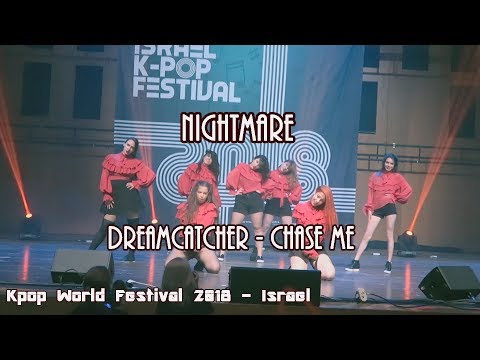 [Kpop World Festival 2018 - Israel] Dreamcatcher (드림캐쳐) - Chase Me by Nightmare