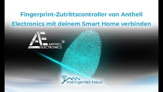 Fingerprint Zutrittscontroller von Anthell Electronics mit Deinem Smart Home verbinden