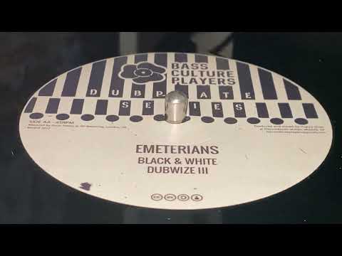 EMETERIANS ~ Black & White + BASS CULTURE PLAYERS ~ Dubwise III (LEON DE MARIA ~ Fyah Fi Dem ,BSide)
