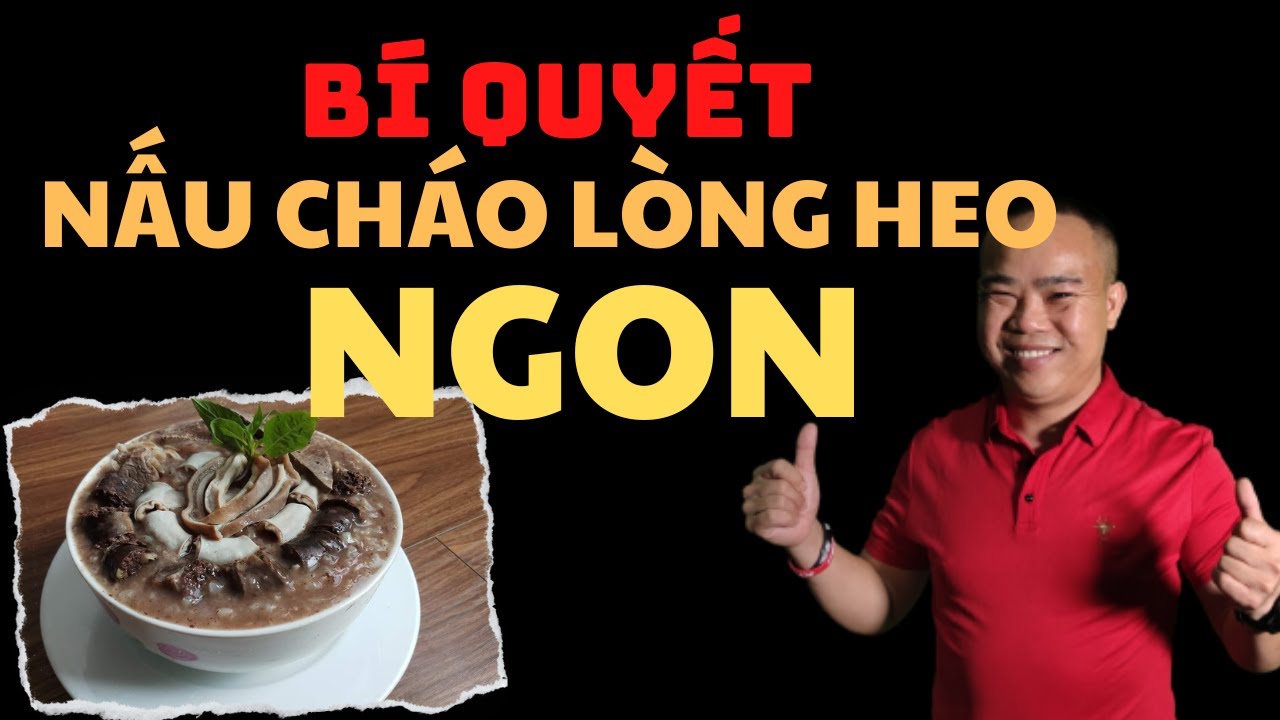 Cách Nấu Cháo Lòng Heo