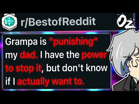 r/BestOf My Grandpa is "Punishing" My Dad For What He Did to Me... Do I Stop Him?