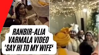 Ranbir & Alia varmala ceremony video from wedding | Ranbir says; 'Say hi to my wife'