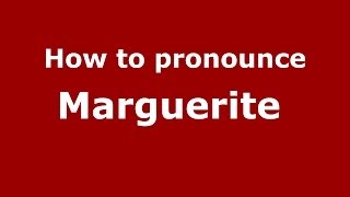 How to pronounce Marguerite 