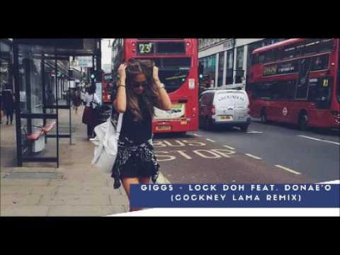 Giggs - Lock Doh feat. Donae'o ( Cockney Lama Remix )