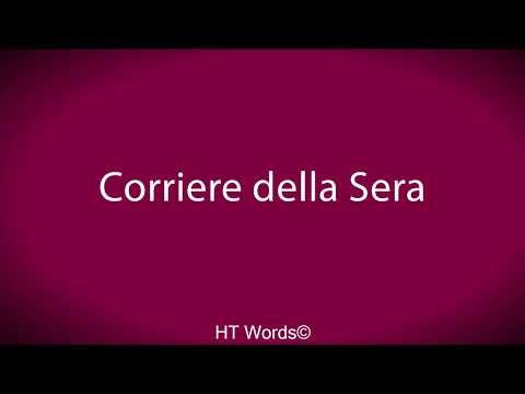 How to pronounce Corriere della Sera