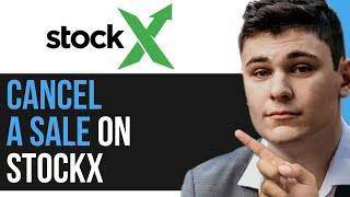 HOW TO CANCEL A SALE ON STOCKX 2024! (FULL GUIDE)