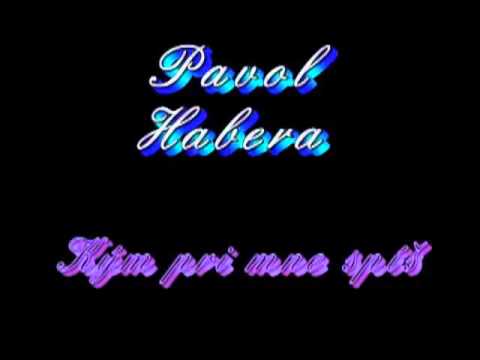 Pavol Habera kým pri mne spíš