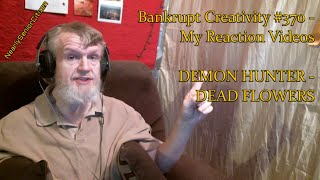 DEMON HUNTER - DEAD FLOWERS : Bankrupt Creativity #370 - My Reaction Videos