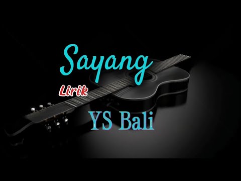 Sayang - YS Bali (Lirik lagu)