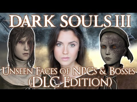 Dark Souls 3 ► DLC NPCs and BOSSES Faces! (UNMASKED)