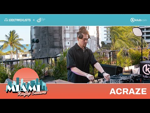 ACRAZE - Live DJ Set @ 1001Tracklists x DJ Lovers Club x Klubcoin Miami Rooftop Sessions 2023