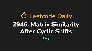 YouTube video '2946. Matrix Similarity After Cyclic Shifts | Leetcode Daily - Python'