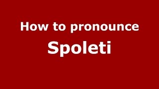How to pronounce Spoleti