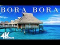 4K Video (Ultra HD) - FLYING OVER BORA BORA Unbelievable Beauty