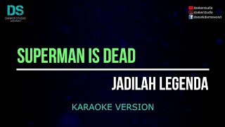 Download lagu Superman is dead - jadilah legenda (karaoke version) tanpa vokal mp3