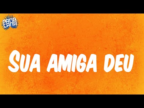 (Letra/Lyrics) Sua amiga deu - MC Levin