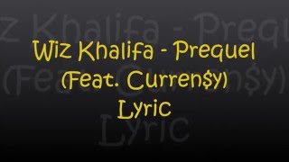 Wiz Khalifa - Prequel (Feat  Curren$y) Lyrics