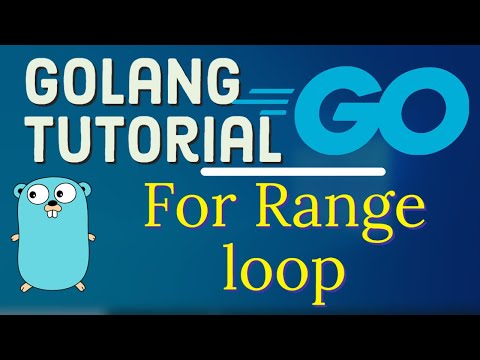 Go Tutorial Golang 22 Looping Constructs in Golang | For Range loop in Golang