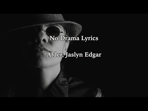No Drama Lyrics Alder, Jaslyn Edgar