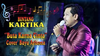 Download lagu BINTANG KARTIKA BUTA KARNA CINTA BAYU ARISONA mp3 Download lagu BINTANG KARTIKA BUTA KARNA CINTA BAYU ARISONA mp3