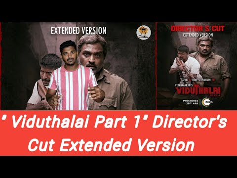 "Viduthalai Part 1 " Director's Cut Extended Version