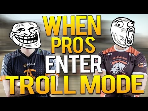 CS:GO - WHEN PROS ENTER TROLL MODE (FUNNY PRO MOMENTS)