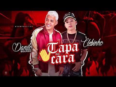 DANILO BOLADO E MC CLEBINHO-TAPA NA CARA-MUSICA NOVA 2018