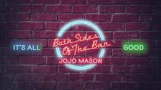 JoJo Mason “It&#39;s All Good” (Official Audio)