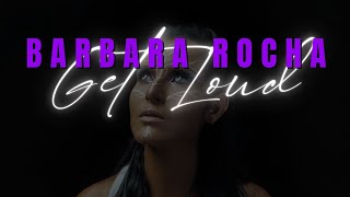 GET LOUD - Barbara Rocha