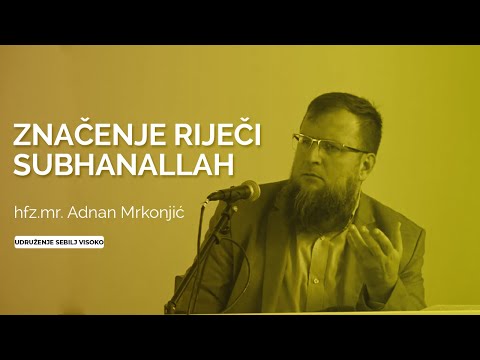 Značenje riječi "subhanallah" - hfz.mr. Adnan Mrkonjić