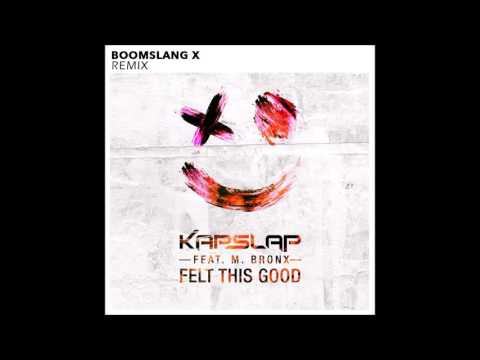 Kapslap ft. M. Bronx - Felt This Good (Boomslang X Remix)