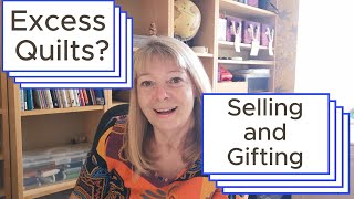 Excess Quilts? Selling, Gifting or Keeping - with Diane