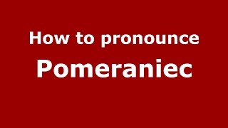 How to pronounce Pomeraniec