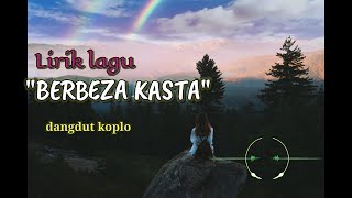 Download lagu Lirik lagu  'BERBEZA KASTA' koplo mp3