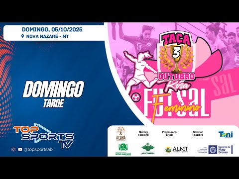 3ª Taça Outubro Rosa de Futsal Feminino - TARDE - Nova Nazaré - MT - DOMINGO - 05/10/2025