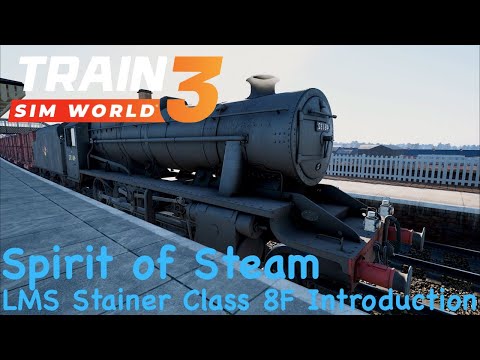Train Sim World 3 - Spirit of Steam - LMS Stainer Class 8F Introduction Training Module