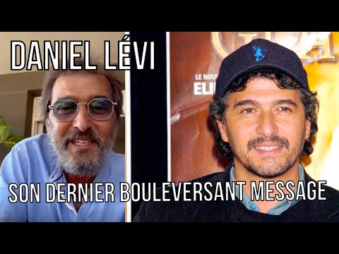 Mort de Daniel Lévi : Son dernier bouleversant message face caméra quelques jours avant de mourir