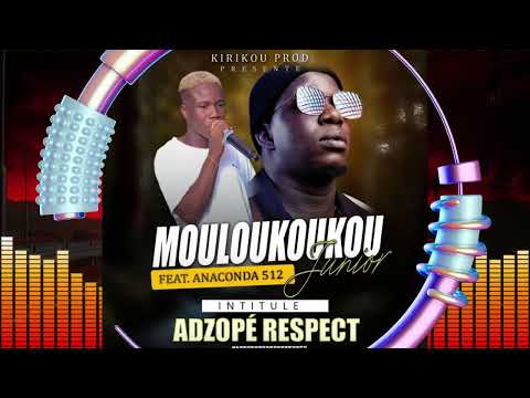 MOULOUKOUKOU JUNIOR feat ANACONDA 512  - ADZOPE RESPECT