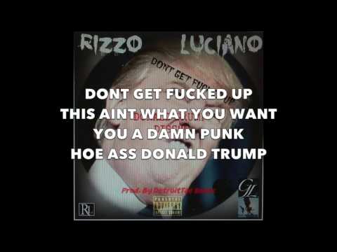 Rizzo Luciano - Dont Get Fucked Up (Donald Trump Diss) [Prod. DetroitTae Beats] w/Lyrics