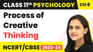 Process of Creative Thinking | Class 11 Psychology Chapter 8 | CBSE 2024-25