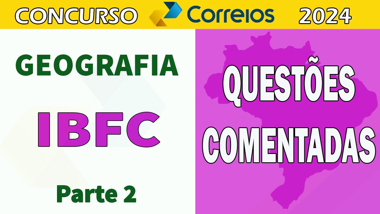 Questões comentadas IBFC Geografia Parte 2