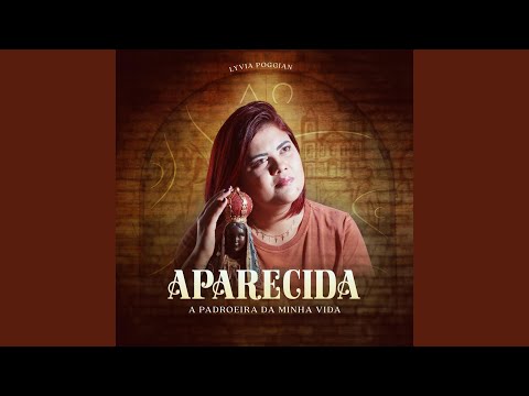 Aparecida, A Padroeira Da Minha Vida - Lyvia…