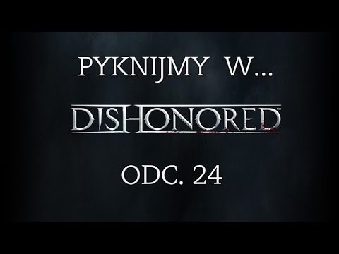 Pyknijmy w... Dishonored. Odc. 24 - Pogawędka z Lordem Pendleton`em