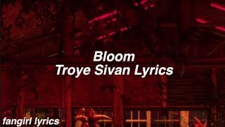 Bloom || Troye Sivan Lyrics