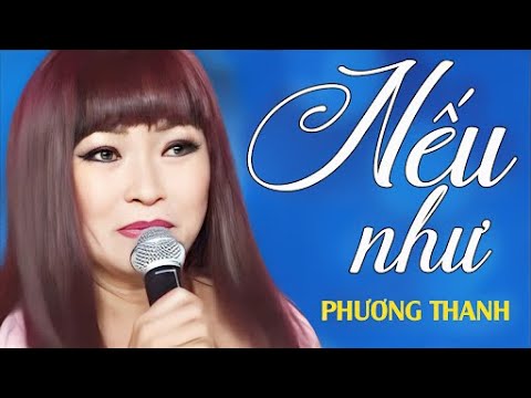 NẾU NHƯ - Phương Thanh | Official Music Video
