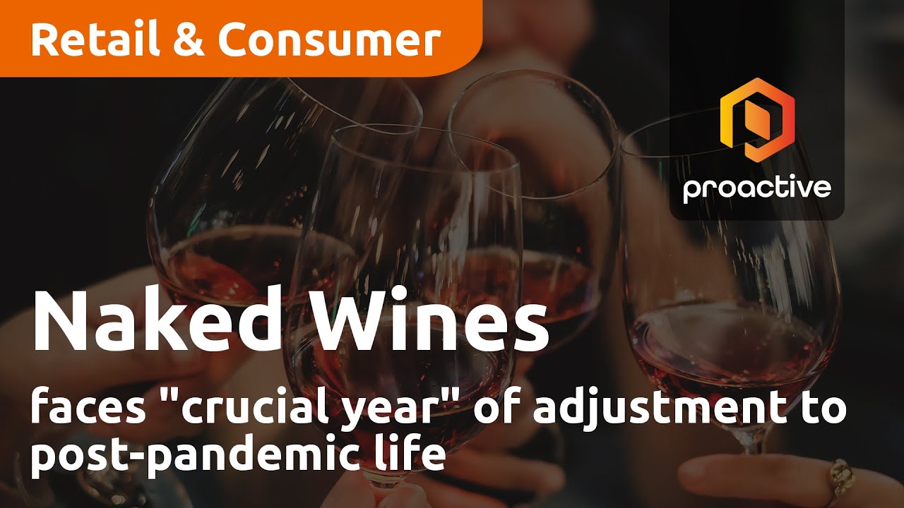 Naked Wines faces "crucial year" of adjustment to post-pandemic life