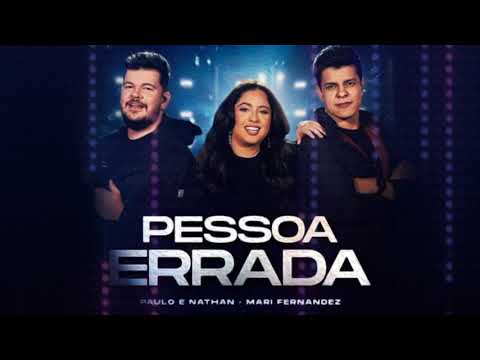 Paulo e Nathan feat  Mari Fernandez   Pessoa Errada || CD COMPLETO