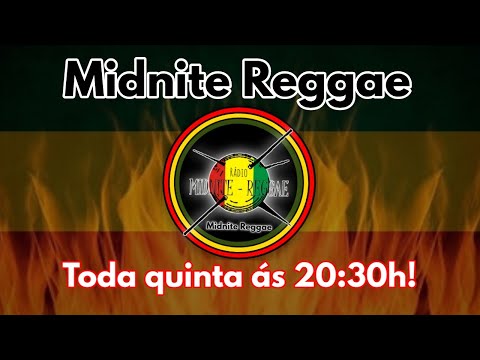 Midnite Reggae - Ao Vivo!! Toda Quinta feira ás 20:30h.