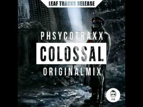 PHSYCOTRAXX - COLOSSAL (Original Mix)